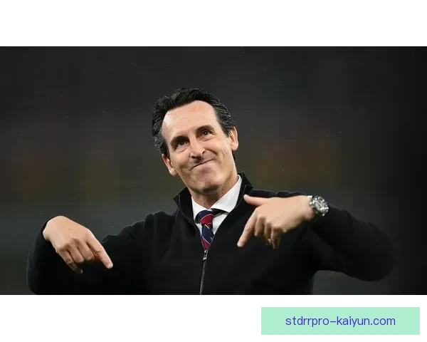 埃梅里续约维拉，率队表现稳健持续提升